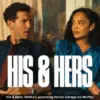 Exploring ‘His & Hers’ on Netflix: A Unique Series on Relationship Dynamics