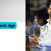 Exploring Novak Djokovic’s Age and Career Achievements