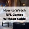 Where to Watch NFL Games This Season