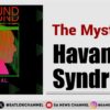 The Ongoing Mystery of Havana Syndrome: Insights and Implications
