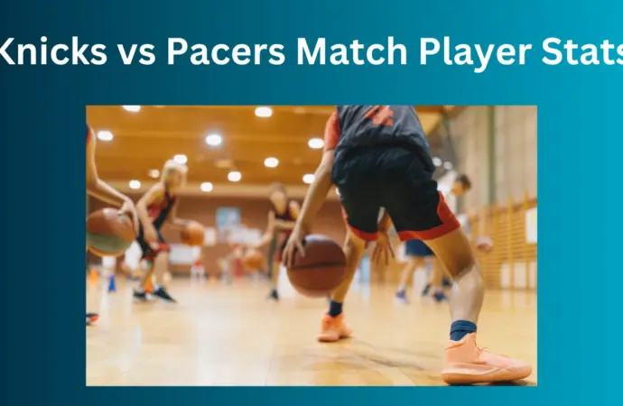 Knicks vs 76ers Match Player Stats: Key Performances