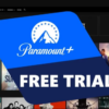 Everything You Need to Know About Paramount Plus Free Trial