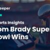 Tom Brady’s Historic Super Bowl Wins: A Legacy of Greatness